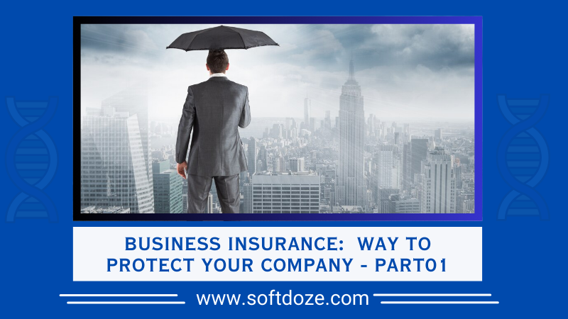 Business Insurance: Way to Protect Your Company – Part01