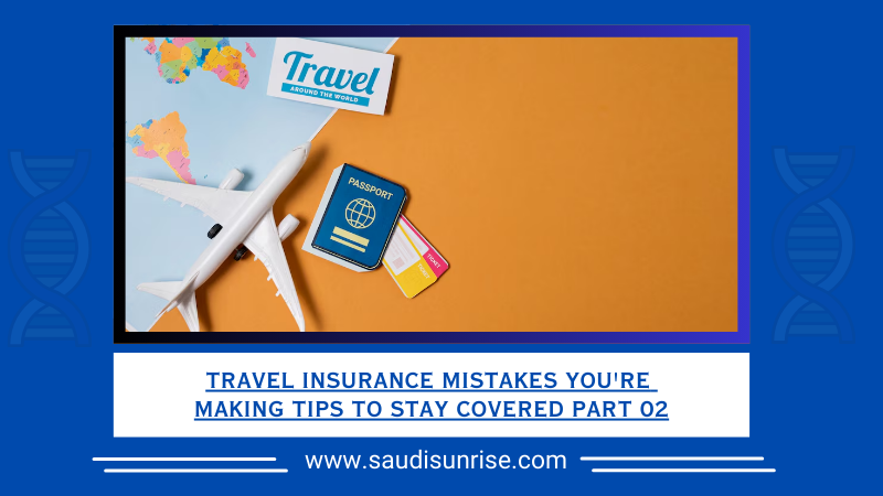 Travel Insurance Mistakes You're Making Tips to Stay Covered Part 02
